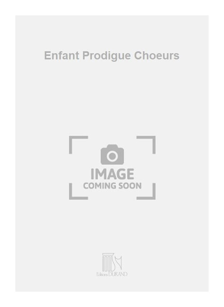 Enfant Prodigue Choeurs